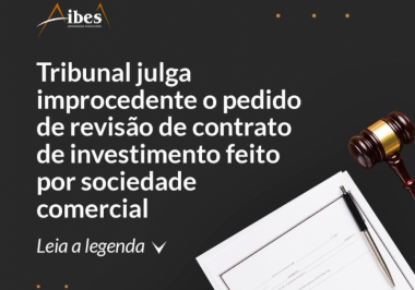 Tribunal julga improcedente o pedido de revisão de contrato de investimento feito por sociedade comercial