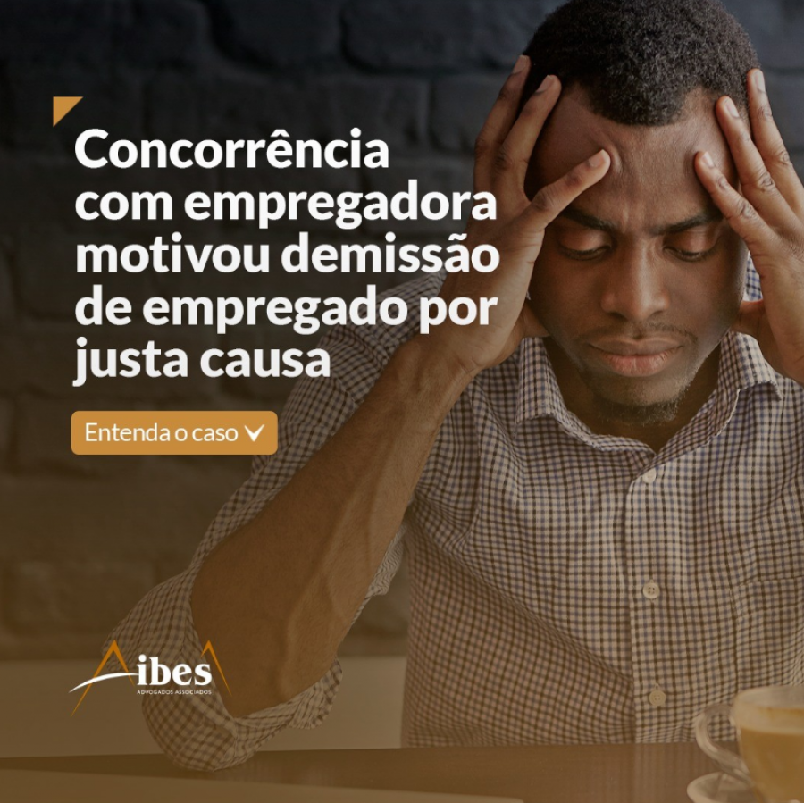 Concorrência com empregadora motivou demissão de empregado por justa causa