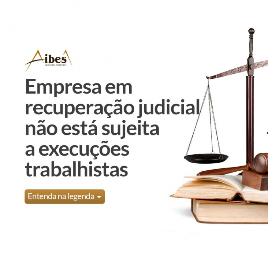 Empresa em recuperação judicial não está sujeita a execuções trabalhistas