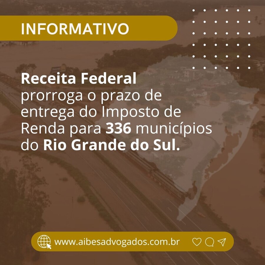 Receita Federal prorroga o prazo de entrega do Imposto de Renda para 336 municípios do Rio Grande do Sul