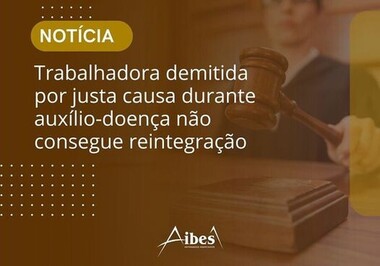 Trabalhadora demitida por justa causa durante auxílio-doença não consegue reintegração