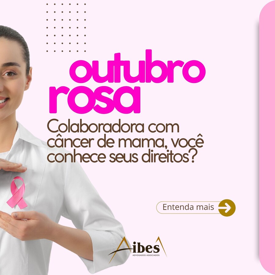 Outubro Rosa: Colaboradora com câncer de mama, você conhece seus direitos?