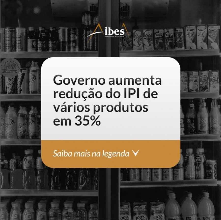 Governo aumenta redução do IPI de vários produtos em 35%