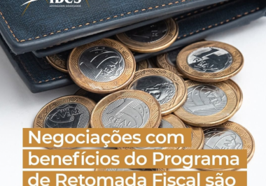 Negociações com benefícios do Programa de Retomada Fiscal são prorrogadas até 30/06