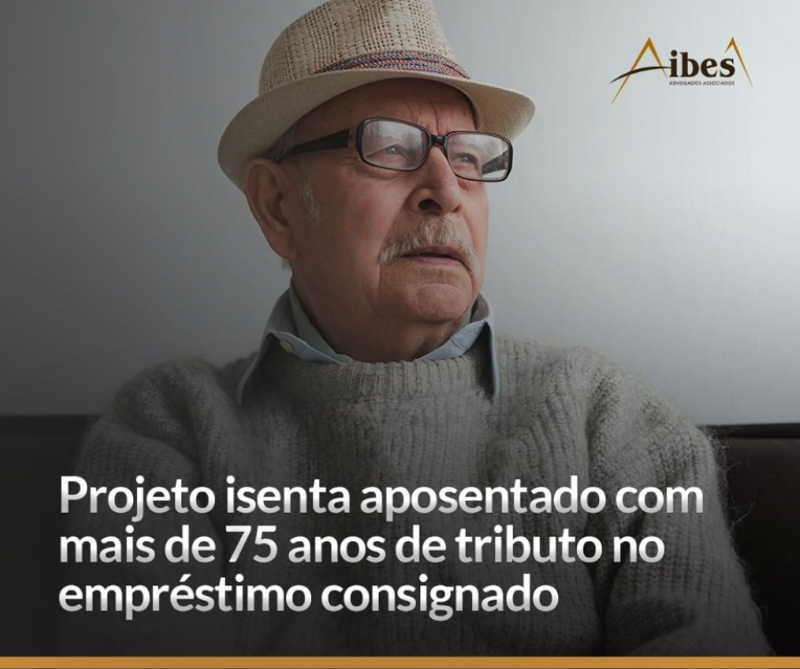 Projeto isenta aposentado com mais de 75 anos de tributo no empréstimo consignado