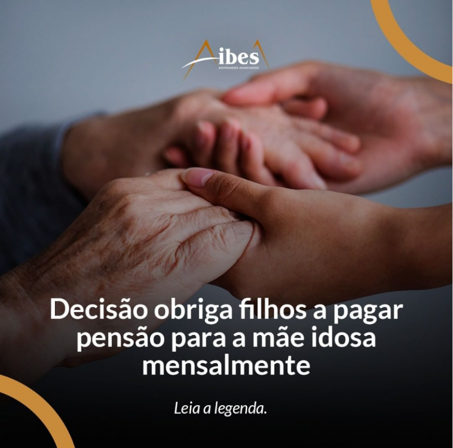 Decisão obriga filhos a pagar pensão para a mãe idosa mensalmente