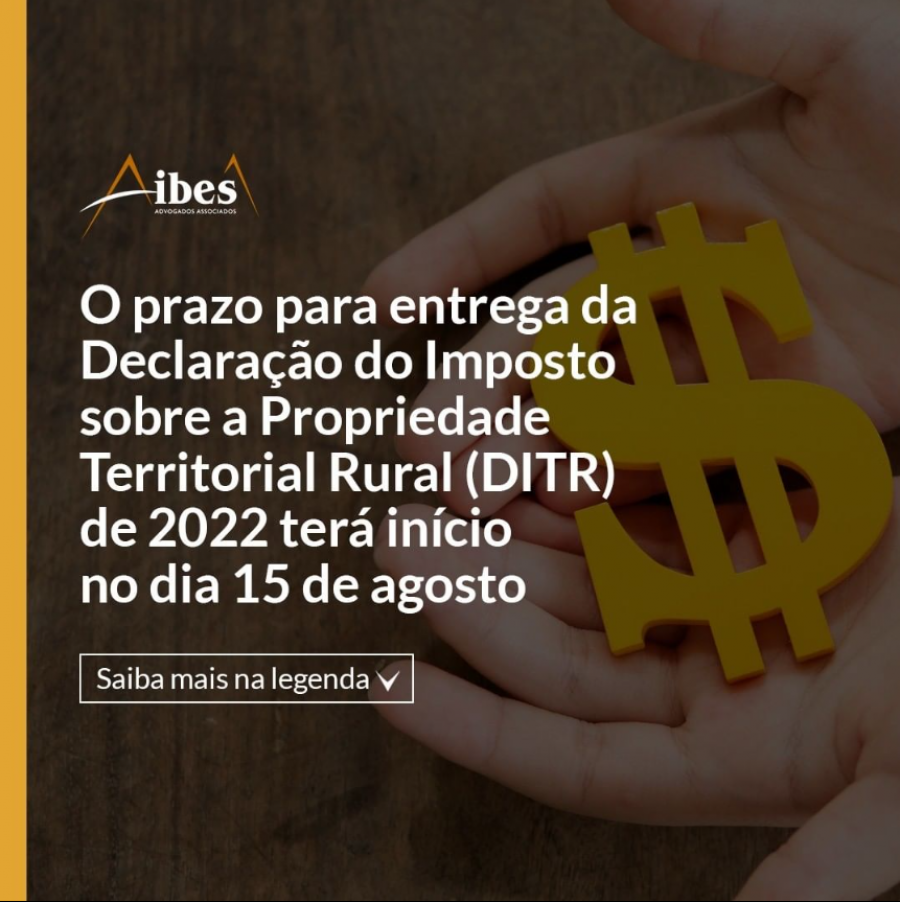 O prazo para entrega da Declaração do Imposto sobre a Propriedade Territorial Rural (DITR) de 2022 terá início no dia 15 de agosto.