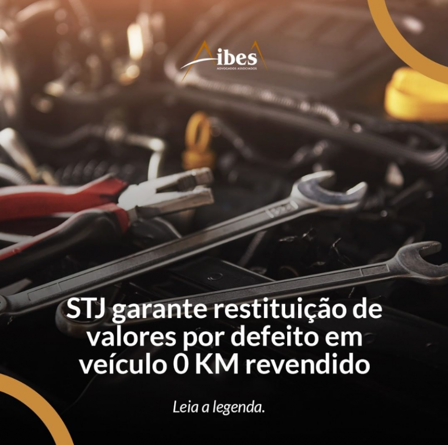 STJ garante restituição de valores por defeito em veículo 0 KM revendido