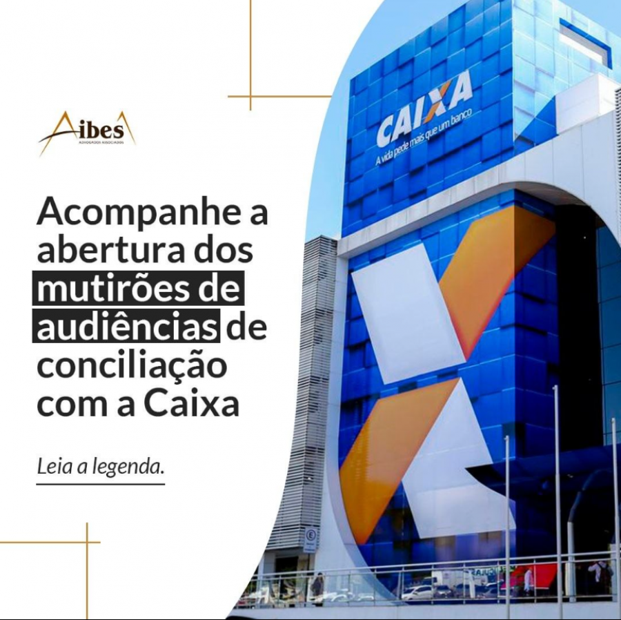 Acompanhe a abertura dos mutirões de audiências de conciliação com a Caixa.