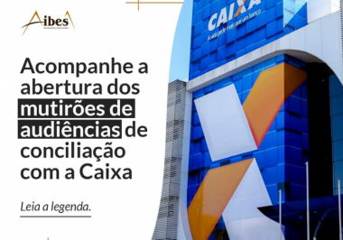 Acompanhe a abertura dos mutirões de audiências de conciliação com a Caixa.