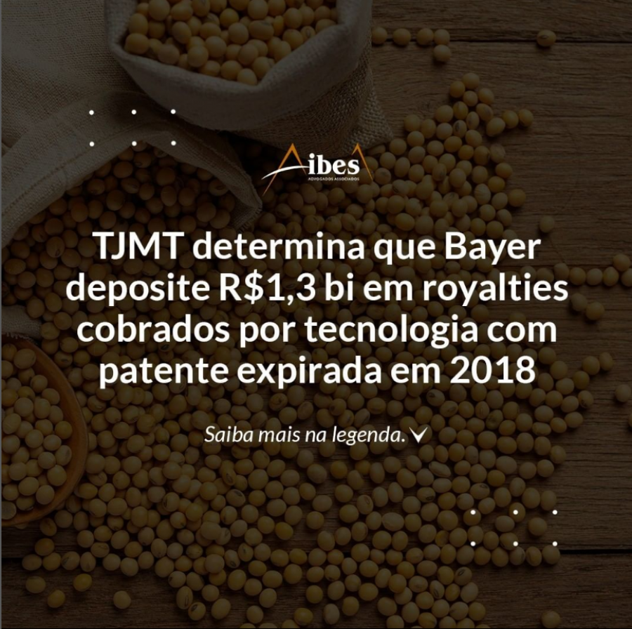 TJMT determina que Bayer deposite R$ 1,3 bi em royalties cobrados por tecnologia com patente expirada em 2018