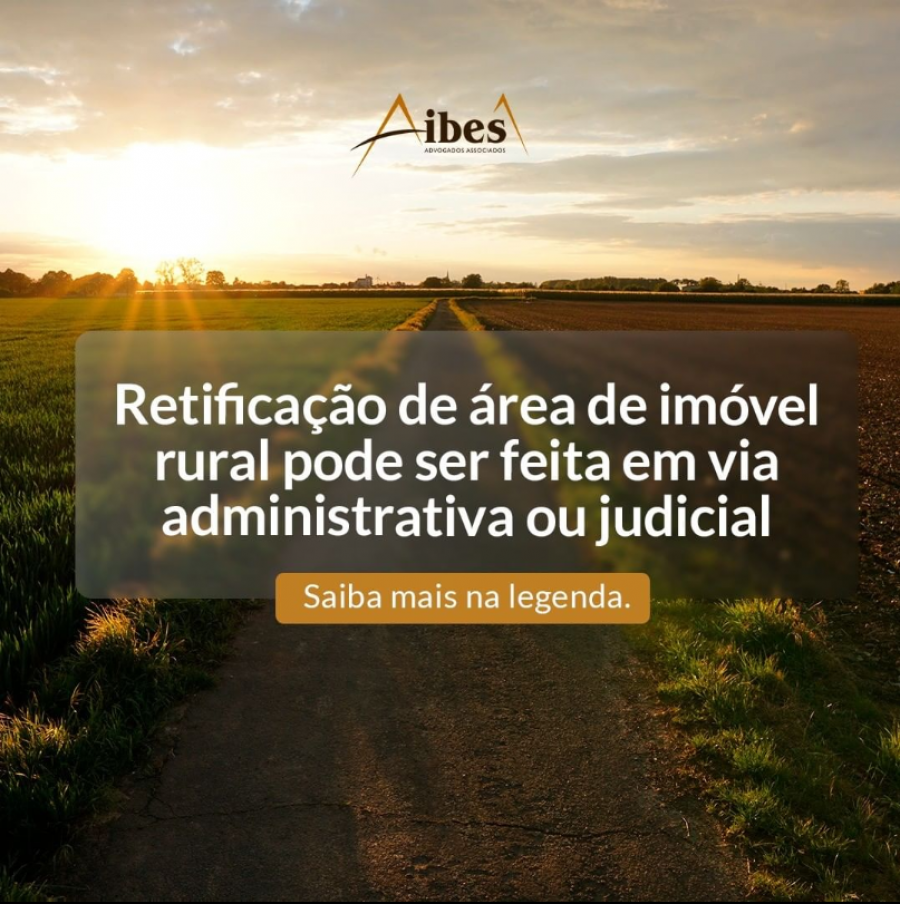 Retificação de área de imóvel rural pode ser feita em via administrativa ou judicial