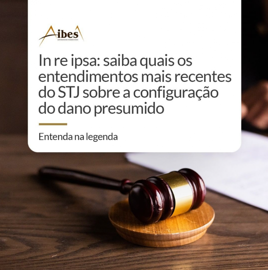 In re ipsa: saiba quais os entendimentos mais recentes do STJ sobre a configuração do dano presumido