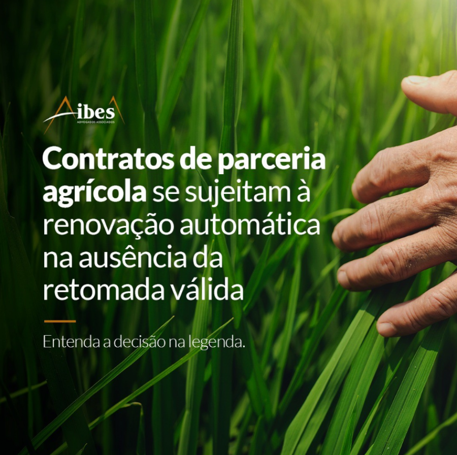 Contratos de parceria agrícola se sujeitam à renovação automática na ausência da retomada válida