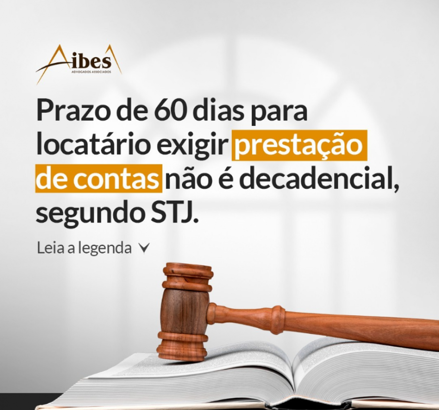 Prazo de 60 dias para locatário exigir prestação de contas não é decadencial, segundo STJ.